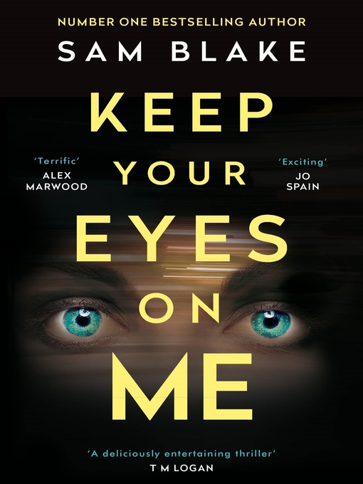 Title details for Keep Your Eyes on Me by Sam Blake - Available